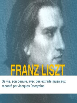 cover image of Franz Liszt, Sa vie son oeuvre